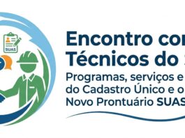 ENCONTRO DE TÉCNICOS DO SUAS: Serviços, Programa e Benefícios do CadÚnico e o Novo Prontuário SUAS