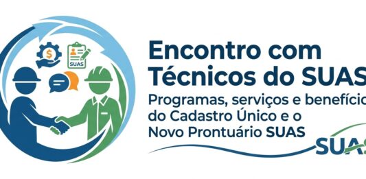 ENCONTRO DE TÉCNICOS DO SUAS: Serviços, Programa e Benefícios do CadÚnico e o Novo Prontuário SUAS